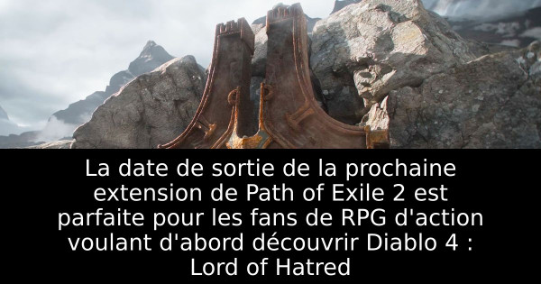 La date de sortie de la prochaine extension de Path of Exile 2 est parfaite pour les fans de RPG d'action voulant d'abord découvrir Diablo 4 : Lord of Hatred