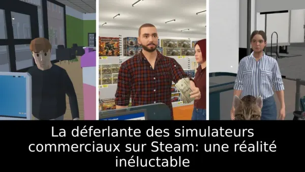 La déferlante des simulateurs commerciaux sur Steam: une réalité inéluctable