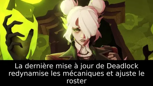 La dernière mise à jour de Deadlock redynamise les mécaniques et ajuste le roster