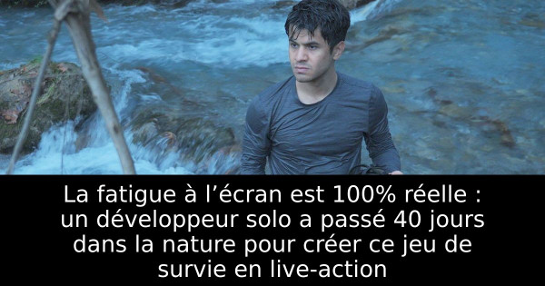 La fatigue à l’écran est 100% réelle : un développeur solo a passé 40 jours dans la nature pour créer ce jeu de survie en live-action