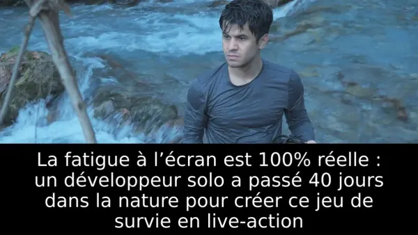 La fatigue à l’écran est 100% réelle : un développeur solo a passé 40 jours dans la nature pour créer ce jeu de survie en live-action