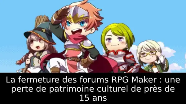 La fermeture des forums RPG Maker : une perte de patrimoine culturel de près de 15 ans