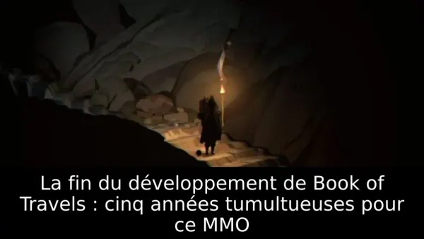 La fin du développement de Book of Travels : cinq années tumultueuses pour ce MMO