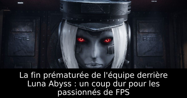 La fin prématurée de l'équipe derrière Luna Abyss : un coup dur pour les passionnés de FPS