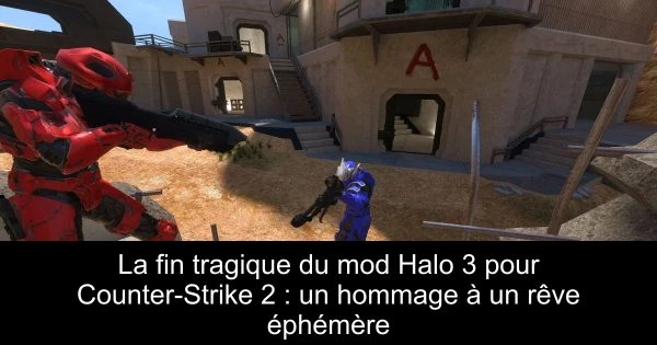 La fin tragique du mod Halo 3 pour Counter-Strike 2 : un hommage à un rêve éphémère