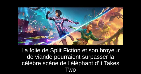 La folie de Split Fiction et son broyeur de viande pourraient surpasser la célèbre scène de l'éléphant d'It Takes Two