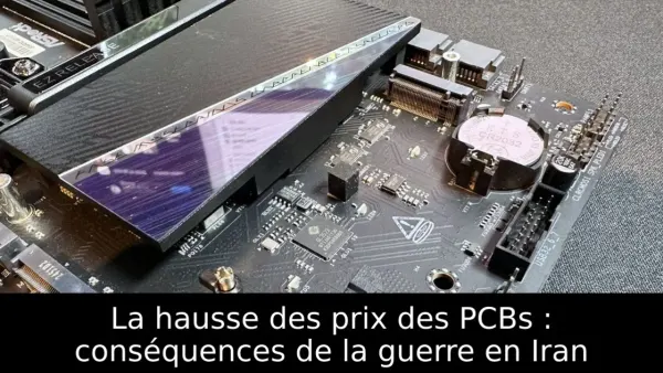 La hausse des prix des PCBs : conséquences de la guerre en Iran