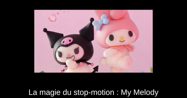 La magie du stop-motion : My Melody & Kuromi, une expérience à ne pas manquer sur Netflix