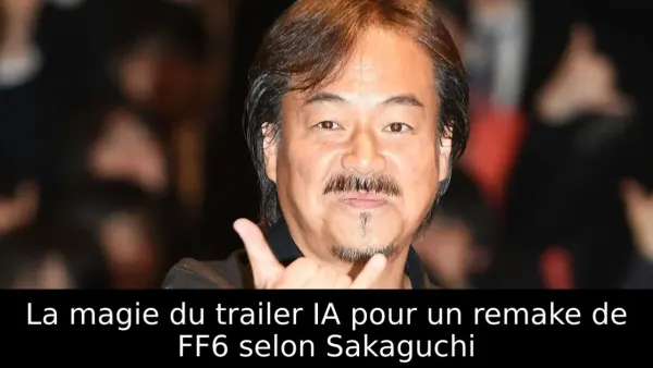 La magie du trailer IA pour un remake de FF6 selon Sakaguchi