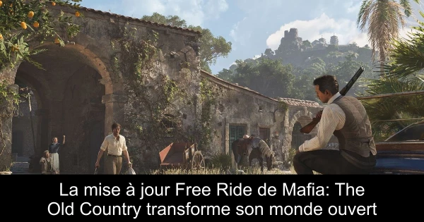 La mise à jour Free Ride de Mafia: The Old Country transforme son monde ouvert