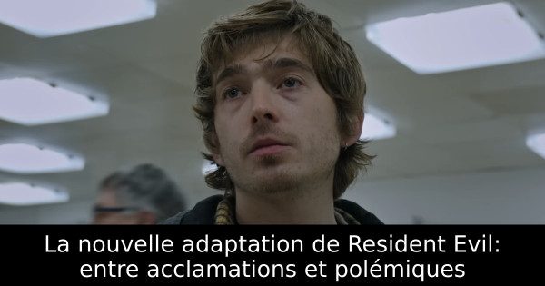 La nouvelle adaptation de Resident Evil: entre acclamations et polémiques
