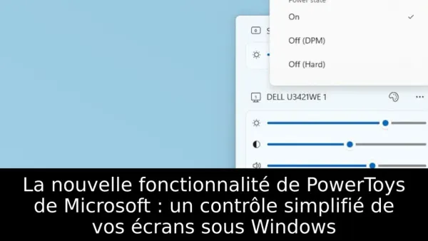 La nouvelle fonctionnalité de PowerToys de Microsoft : un contrôle simplifié de vos écrans sous Windows
