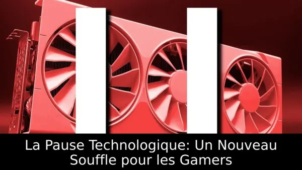 La Pause Technologique: Un Nouveau Souffle pour les Gamers