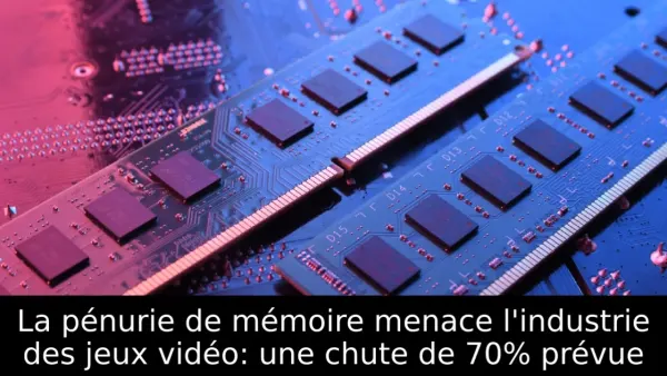 La pénurie de mémoire menace l'industrie des jeux vidéo: une chute de 70% prévue