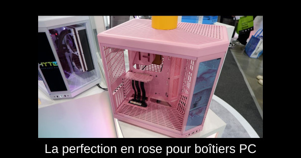 La perfection en rose pour boîtiers PC