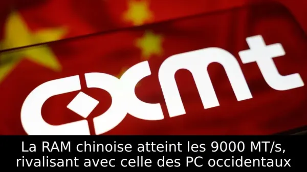 La RAM chinoise atteint les 9000 MT/s, rivalisant avec celle des PC occidentaux