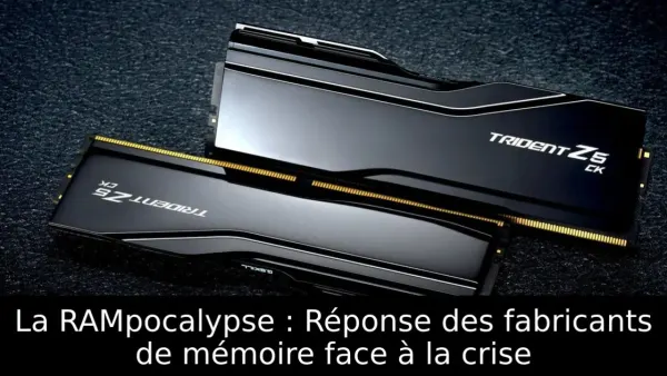 La RAMpocalypse : Réponse des fabricants de mémoire face à la crise