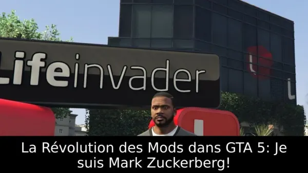 La Révolution des Mods dans GTA 5: Je suis Mark Zuckerberg!