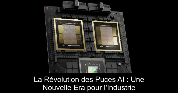 La Révolution des Puces AI : Une Nouvelle Era pour l'Industrie