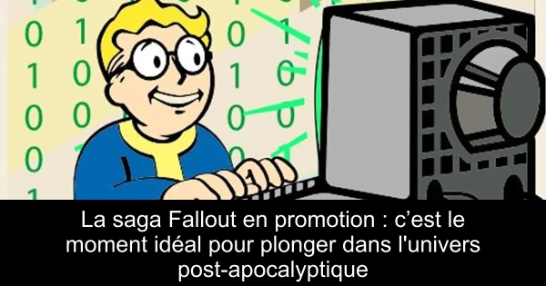 La saga Fallout en promotion : c’est le moment idéal pour plonger dans l'univers post-apocalyptique