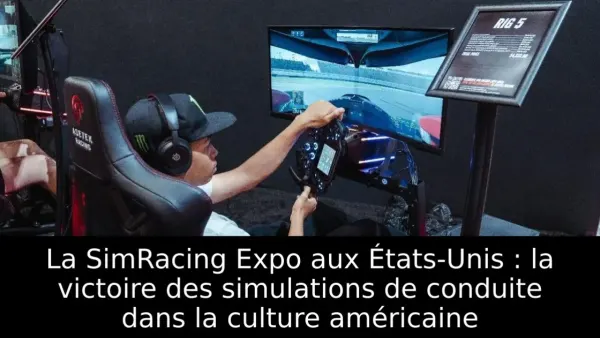 La SimRacing Expo aux États-Unis : la victoire des simulations de conduite dans la culture américaine