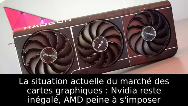 La situation actuelle du marché des cartes graphiques : Nvidia reste inégalé, AMD peine à s'imposer