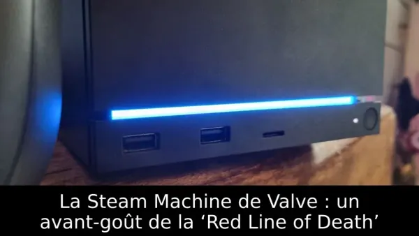 La Steam Machine de Valve : un avant-goût de la ‘Red Line of Death’