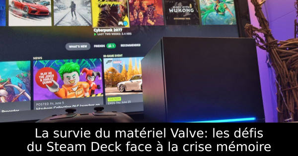 La survie du matériel Valve: les défis du Steam Deck face à la crise mémoire