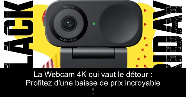 La Webcam 4K qui vaut le détour : Profitez d'une baisse de prix incroyable !