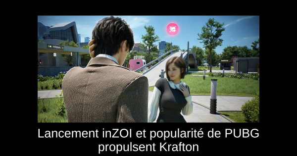 Lancement inZOI et popularité de PUBG propulsent Krafton