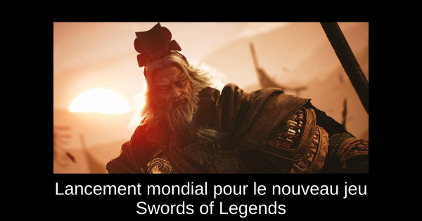 Lancement mondial pour le nouveau jeu Swords of Legends