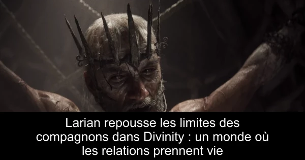 Larian repousse les limites des compagnons dans Divinity : un monde où les relations prennent vie