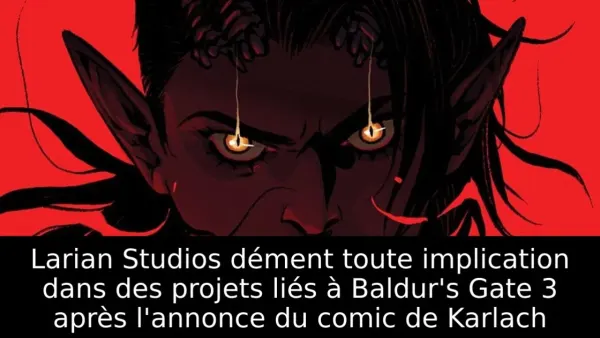 Larian Studios dément toute implication dans des projets liés à Baldur's Gate 3 après l'annonce du comic de Karlach