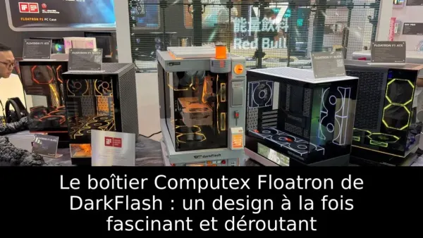 Le boîtier Computex Floatron de DarkFlash : un design à la fois fascinant et déroutant