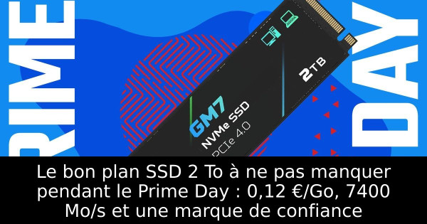 Le bon plan SSD 2 To à ne pas manquer pendant le Prime Day : 0,12 €/Go, 7400 Mo/s et une marque de confiance