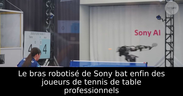 Le bras robotisé de Sony bat enfin des joueurs de tennis de table professionnels
