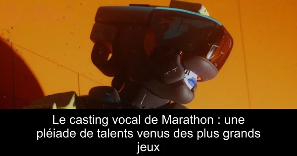 Le casting vocal de Marathon : une pléiade de talents venus des plus grands jeux