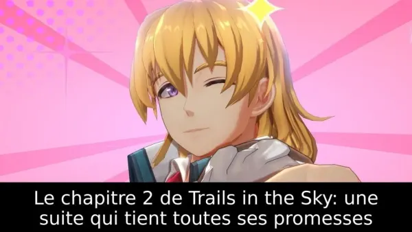 Le chapitre 2 de Trails in the Sky: une suite qui tient toutes ses promesses