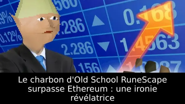 Le charbon d'Old School RuneScape surpasse Ethereum : une ironie révélatrice