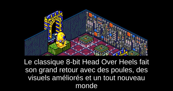 Le classique 8-bit Head Over Heels fait son grand retour avec des poules, des visuels améliorés et un tout nouveau monde