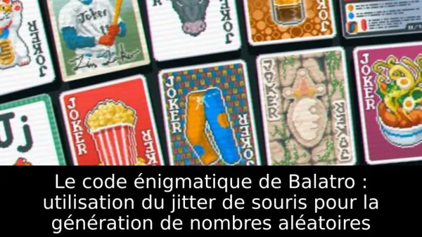 Le code énigmatique de Balatro : utilisation du jitter de souris pour la génération de nombres aléatoires
