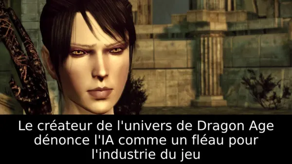 Le créateur de l'univers de Dragon Age dénonce l'IA comme un fléau pour l'industrie du jeu