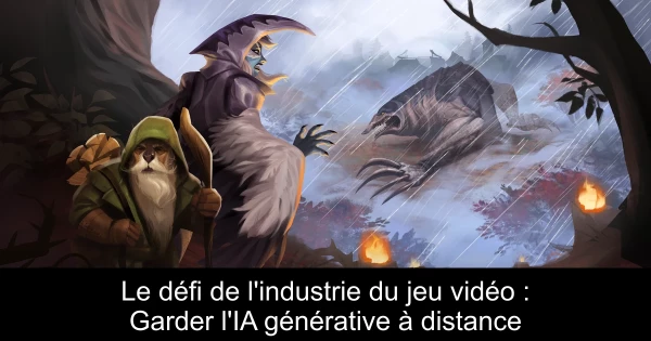 Le défi de l'industrie du jeu vidéo : Garder l'IA générative à distance