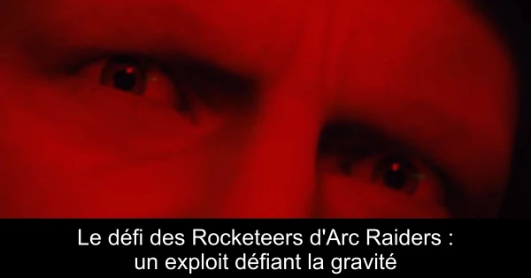 Le défi des Rocketeers d'Arc Raiders : un exploit défiant la gravité