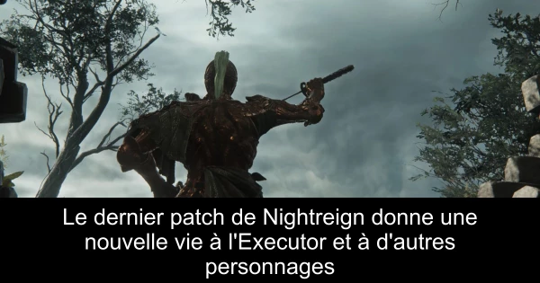 Le dernier patch de Nightreign donne une nouvelle vie à l'Executor et à d'autres personnages