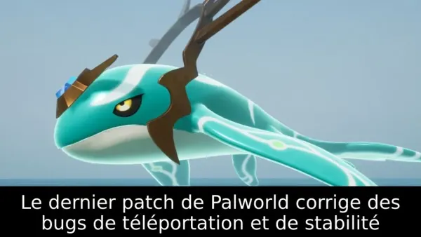 Le dernier patch de Palworld corrige des bugs de téléportation et de stabilité