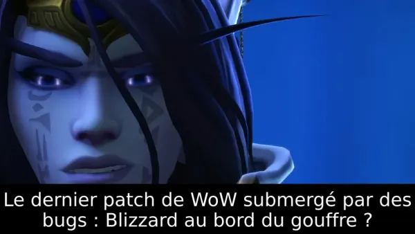 Le dernier patch de WoW submergé par des bugs : Blizzard au bord du gouffre ?