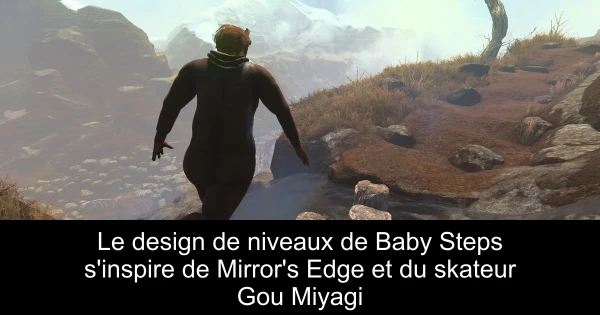 Le design de niveaux de Baby Steps s'inspire de Mirror's Edge et du skateur Gou Miyagi
