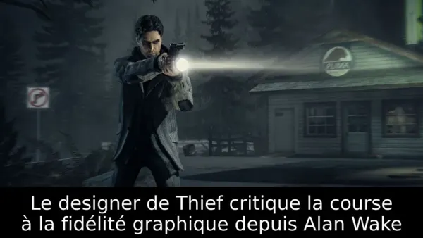 Le designer de Thief critique la course à la fidélité graphique depuis Alan Wake