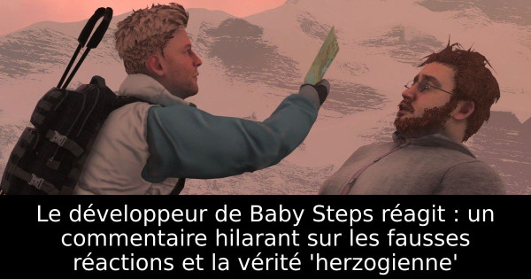 Le développeur de Baby Steps réagit : un commentaire hilarant sur les fausses réactions et la vérité 'herzogienne'